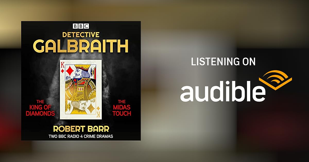 Detective Galbraith The King of Diamonds & The Midas Touch by Robert Barr Radio/TV Programme